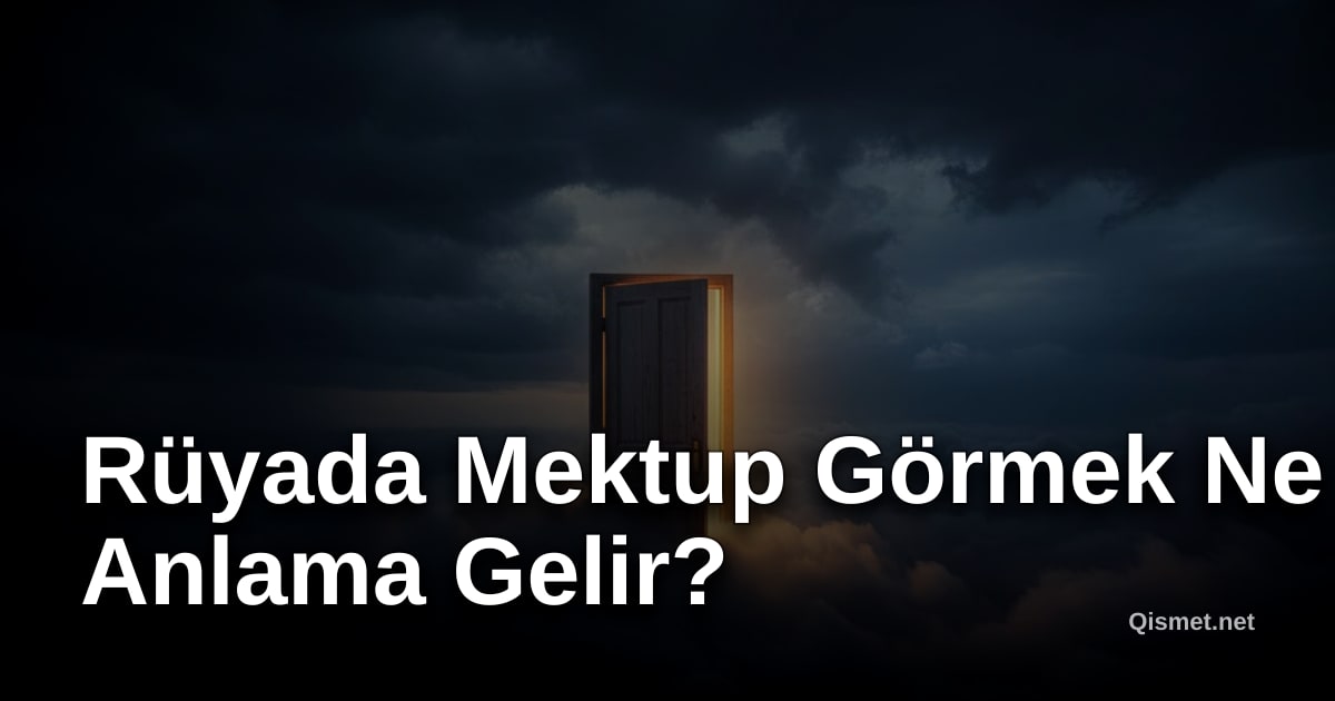 Rüyada Mektup Görmek Ne Anlama Gelir?