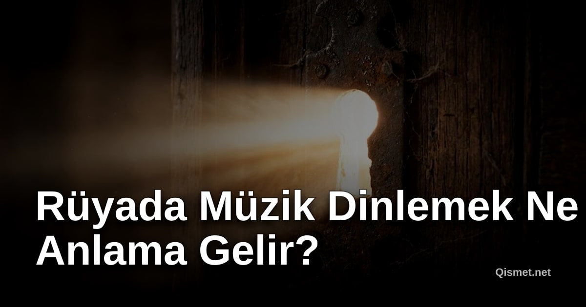Rüyada Müzik Dinlemek Ne Anlama Gelir?