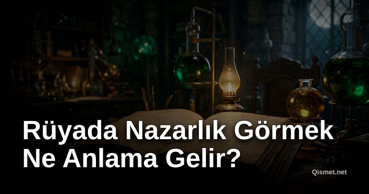 Rüyada Nazarlık Görmek Ne Anlama Gelir?