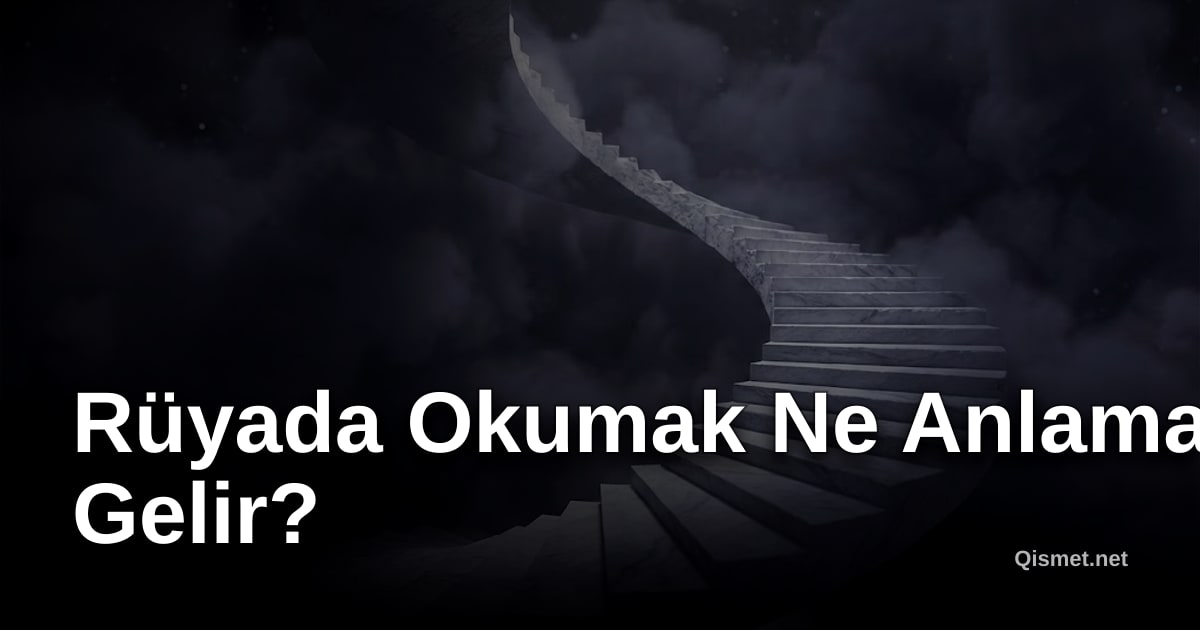 Rüyada Okumak Ne Anlama Gelir?