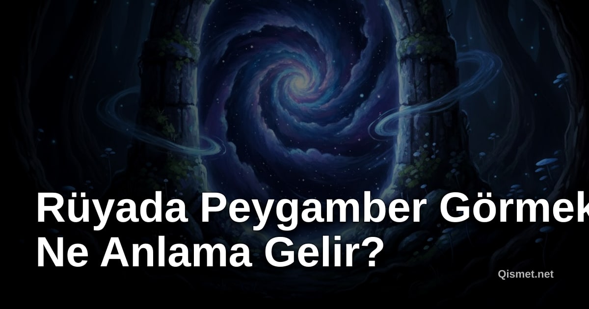 Rüyada Peygamber Görmek Ne Anlama Gelir?