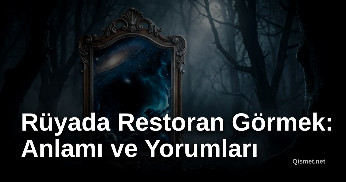 Rüyada Restoran Görmek: Anlamı ve Yorumları