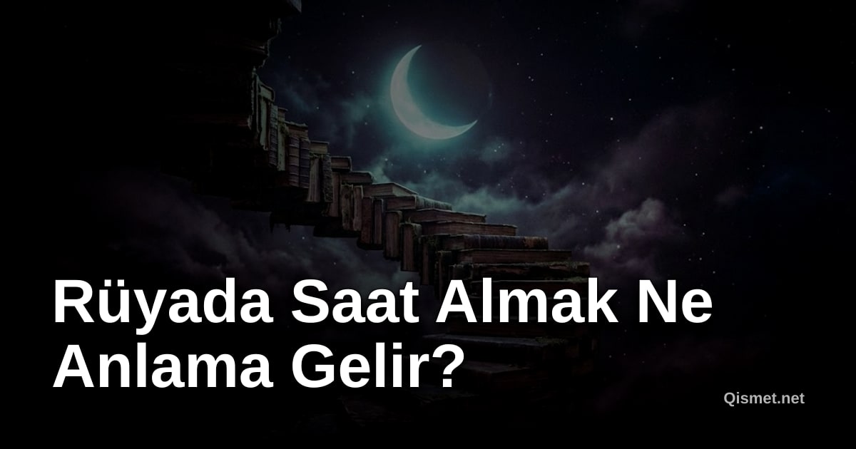 Rüyada Saat Almak Ne Anlama Gelir?