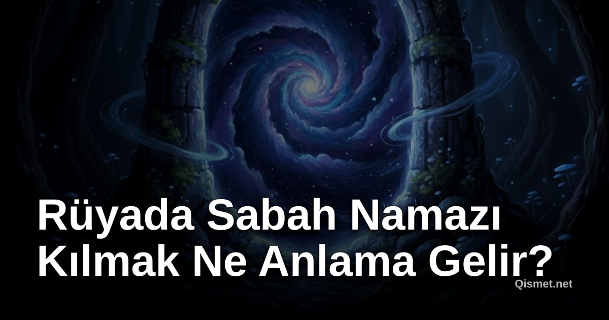 Rüyada Sabah Namazı Kılmak Ne Anlama Gelir?