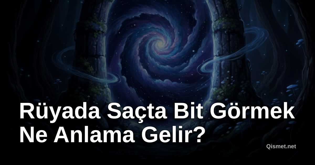 Rüyada Saçta Bit Görmek Ne Anlama Gelir?