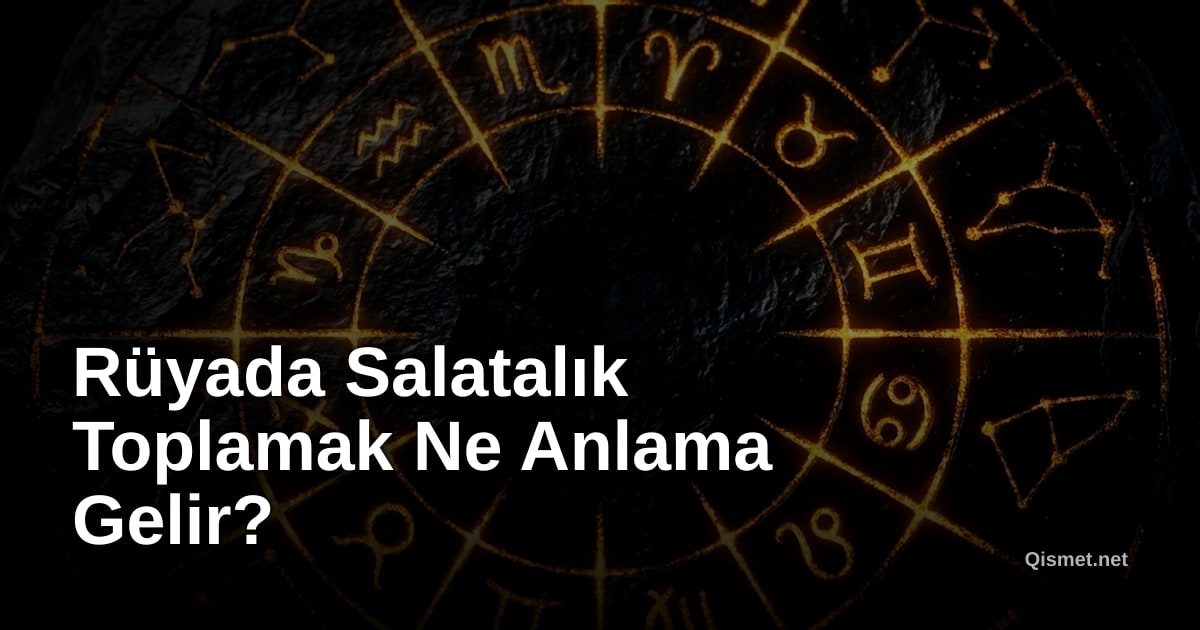Rüyada Salatalık Toplamak Ne Anlama Gelir?