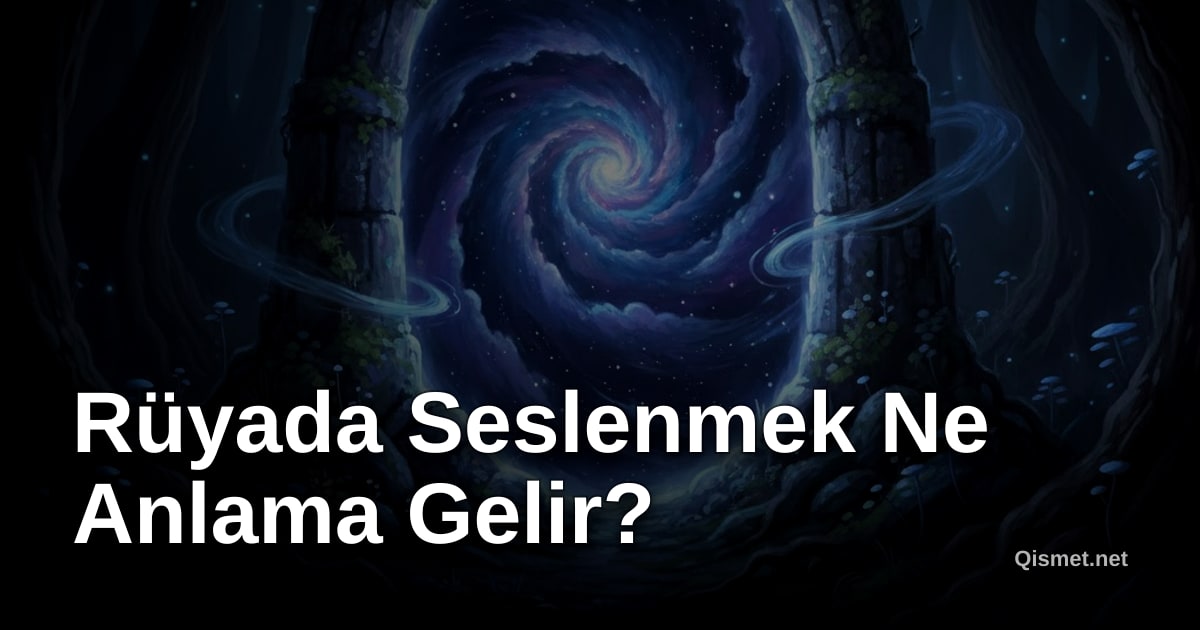Rüyada Seslenmek Ne Anlama Gelir?