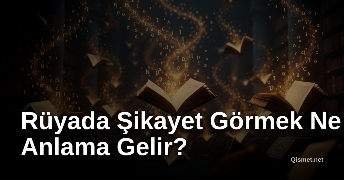 Rüyada Şikayet Görmek Ne Anlama Gelir?