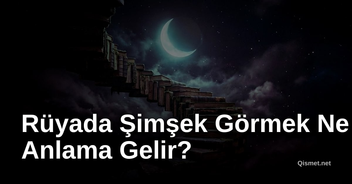 Rüyada Şimşek Görmek Ne Anlama Gelir?