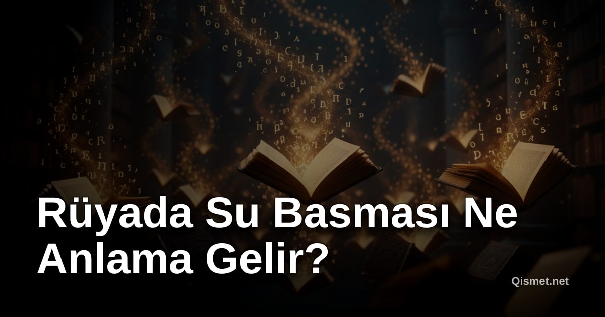 Rüyada Su Basması Ne Anlama Gelir?
