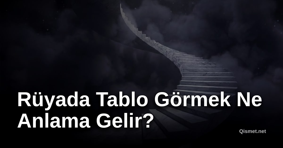 Rüyada Tablo Görmek Ne Anlama Gelir?