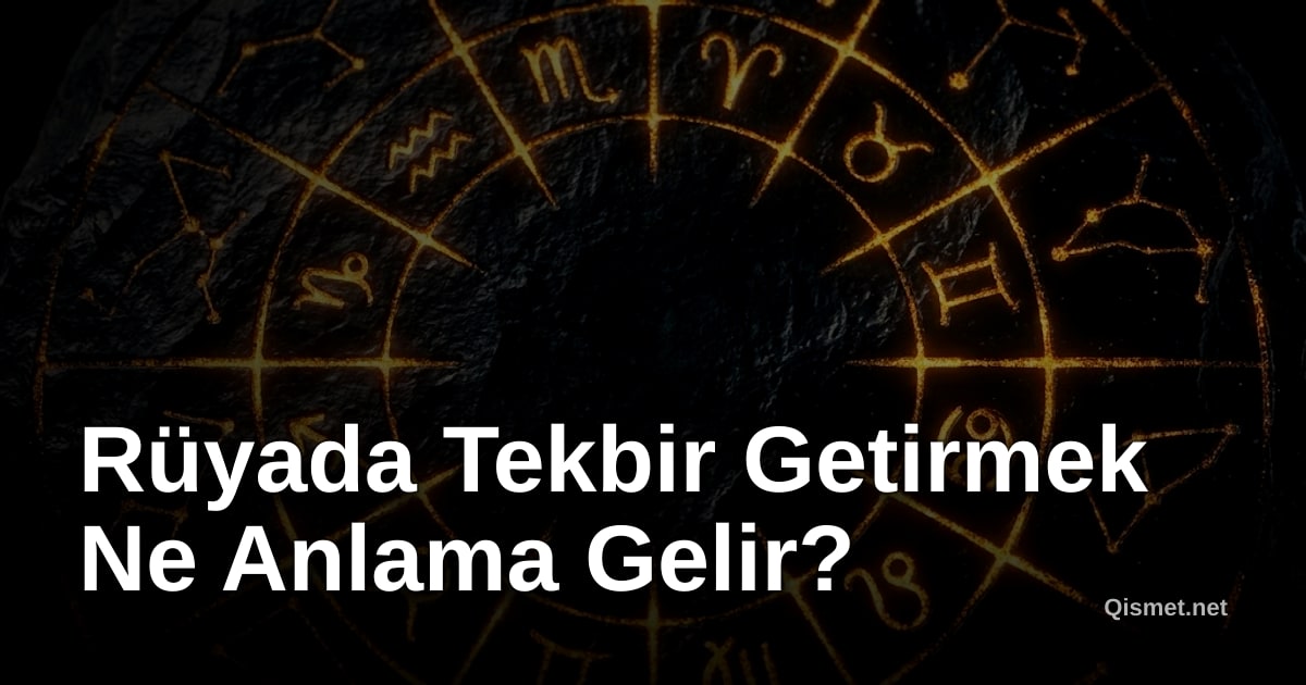 Rüyada Tekbir Getirmek Ne Anlama Gelir?