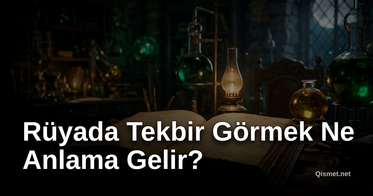 Rüyada Tekbir Görmek Ne Anlama Gelir?