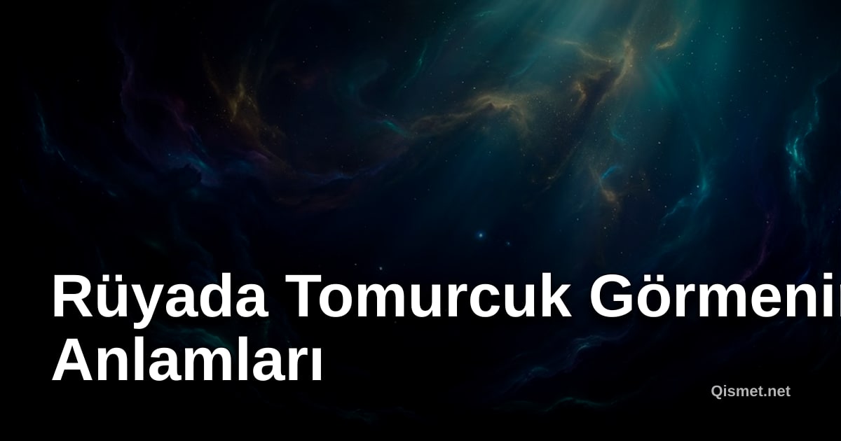 Rüyada Tomurcuk Görmenin Anlamları