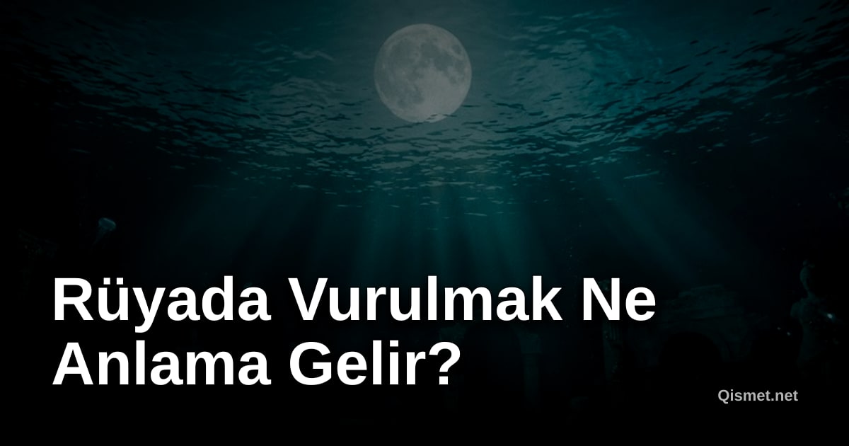 Rüyada Vurulmak Ne Anlama Gelir?