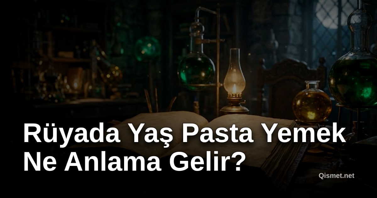 Rüyada Yaş Pasta Yemek Ne Anlama Gelir?