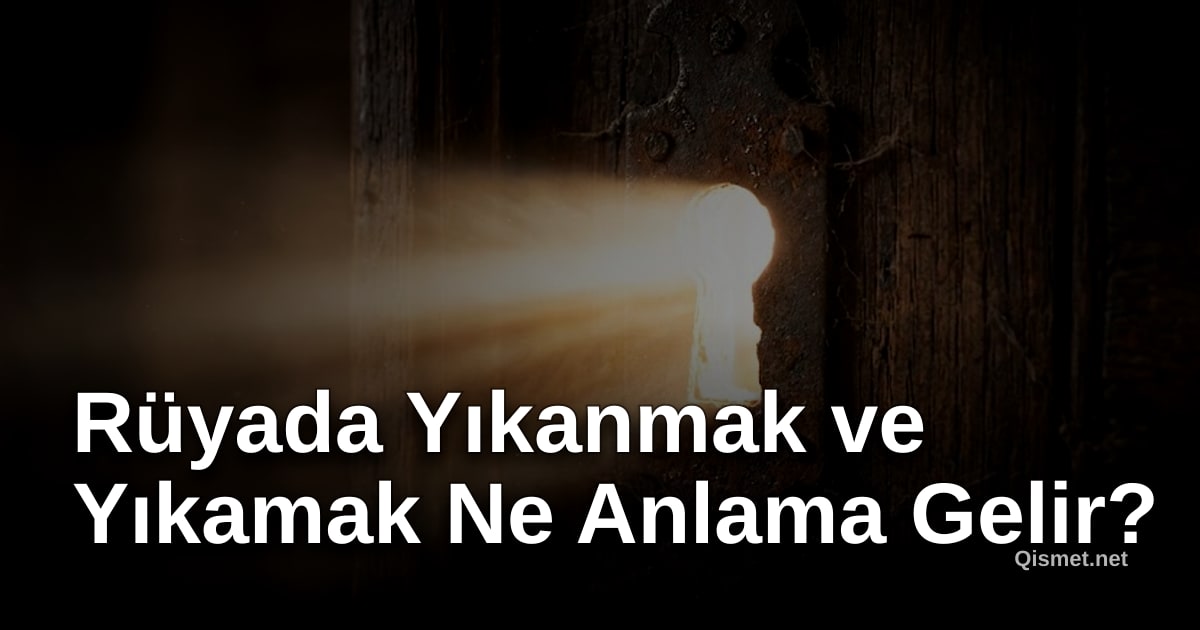 Rüyada Yıkanmak ve Yıkamak Ne Anlama Gelir?