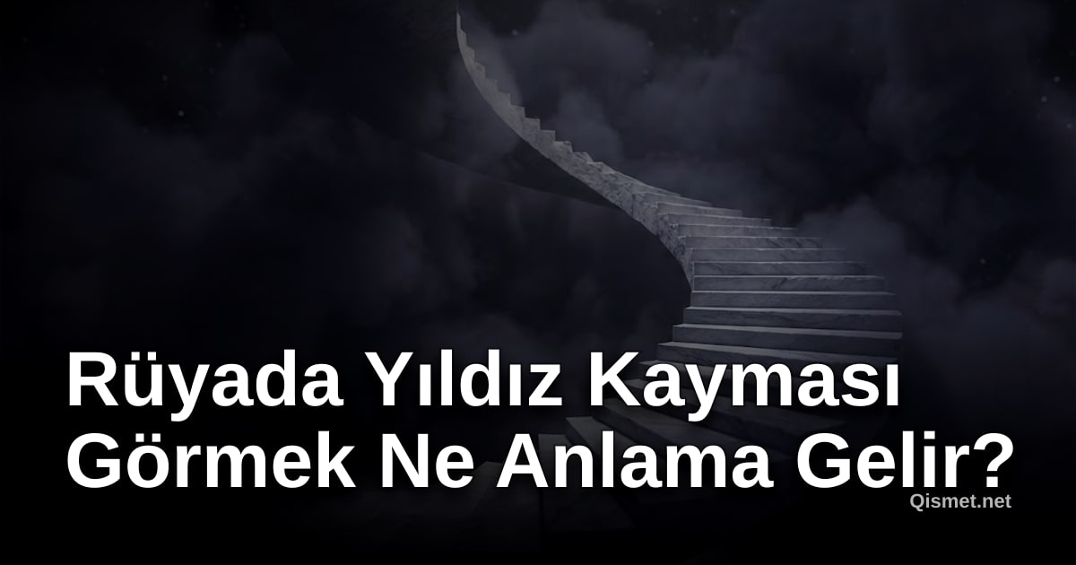 Rüyada Yıldız Kayması Görmek Ne Anlama Gelir?