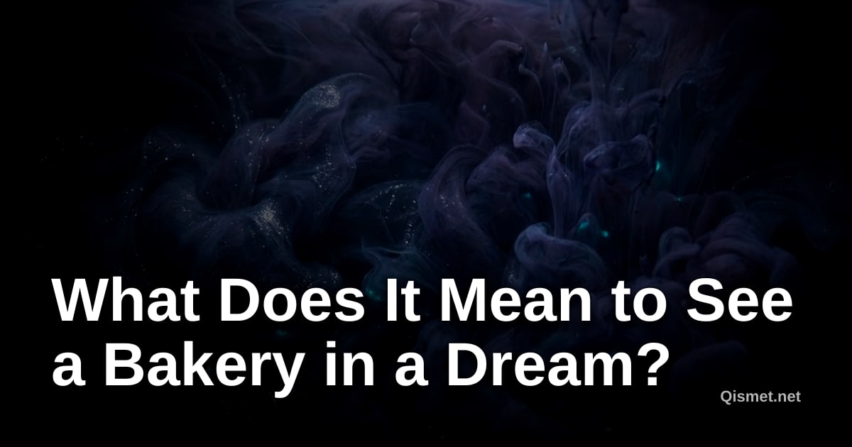 What Does It Mean to See a Bakery in a Dream?