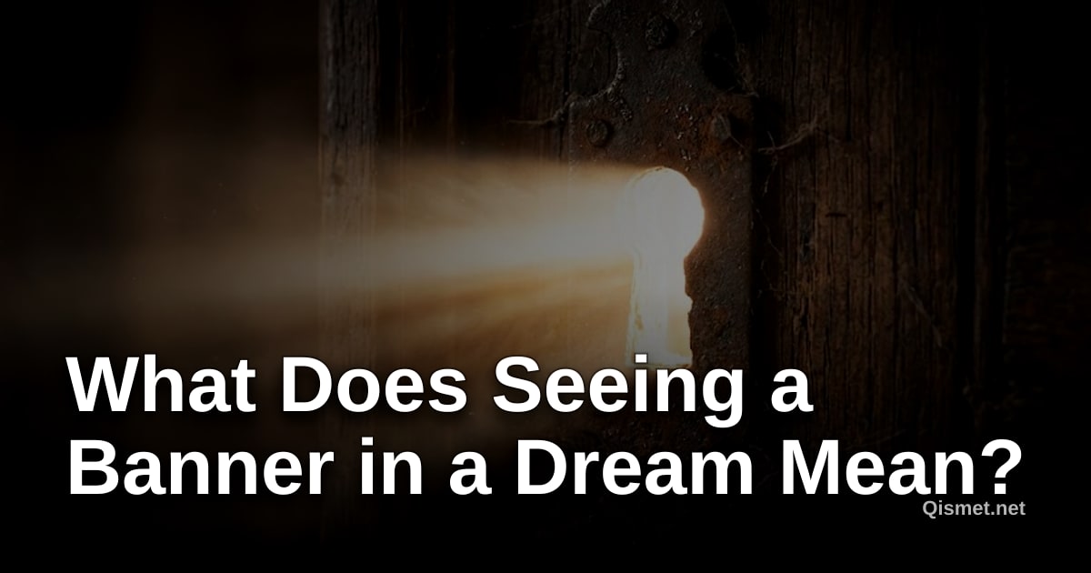 What Does Seeing a Banner in a Dream Mean?
