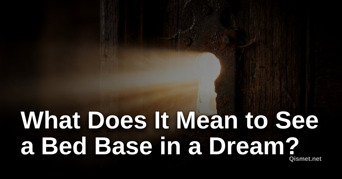 What Does It Mean to See a Bed Base in a Dream?