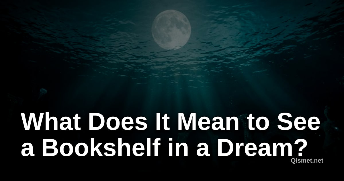 What Does It Mean to See a Bookshelf in a Dream?