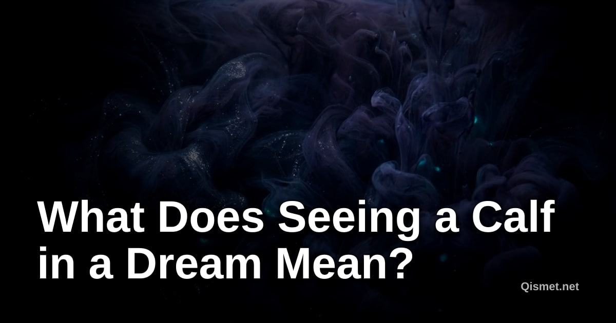 What Does Seeing a Calf in a Dream Mean?