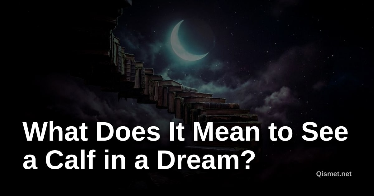 What Does It Mean to See a Calf in a Dream?