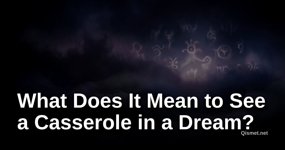 What Does It Mean to See a Casserole in a Dream?