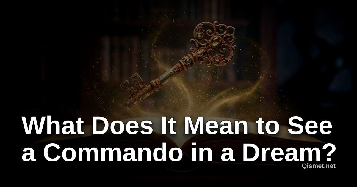 What Does It Mean to See a Commando in a Dream?