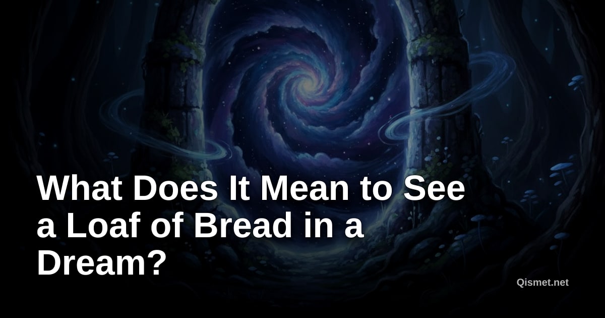 What Does It Mean to See a Loaf of Bread in a Dream?
