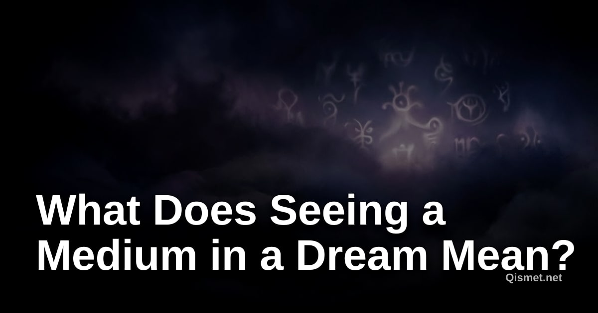 What Does Seeing a Medium in a Dream Mean?
