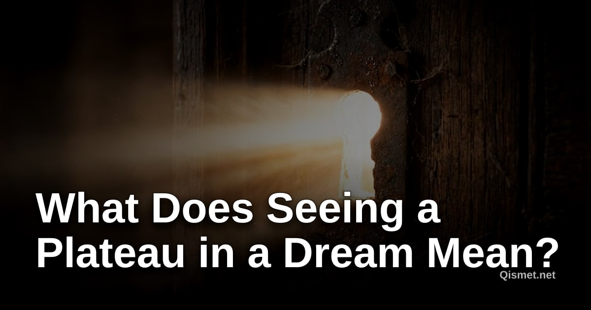 What Does Seeing a Plateau in a Dream Mean?