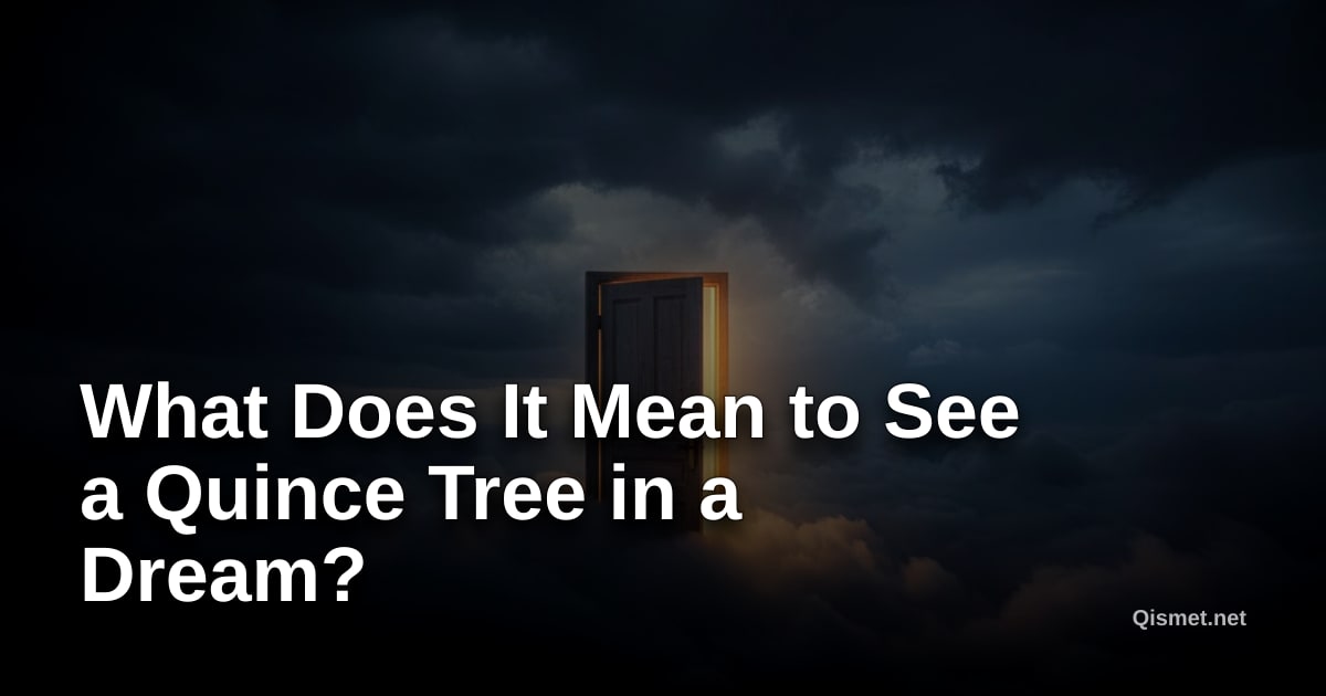 What Does It Mean to See a Quince Tree in a Dream?