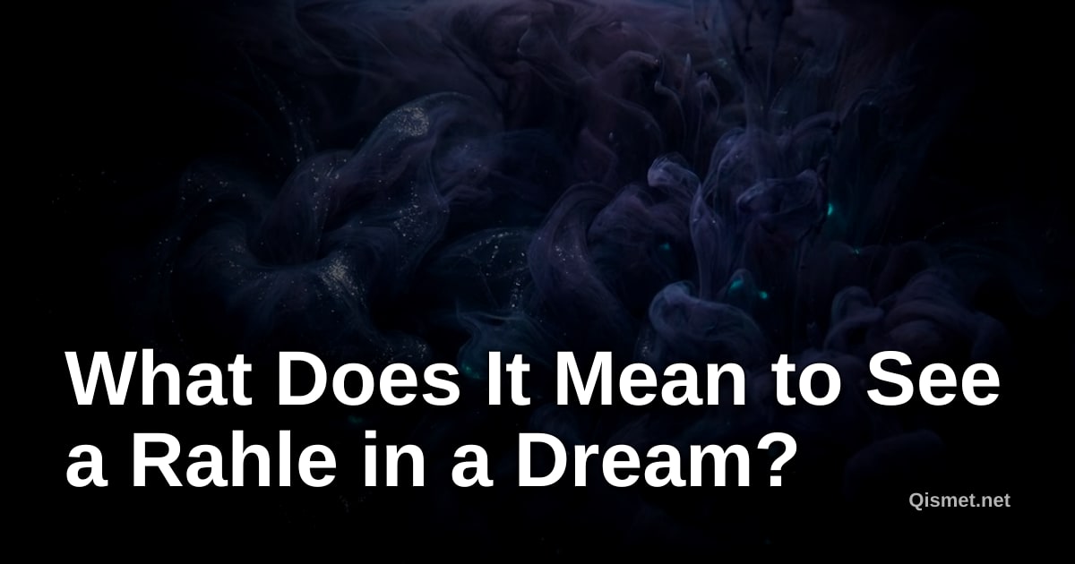 What Does It Mean to See a Rahle in a Dream?