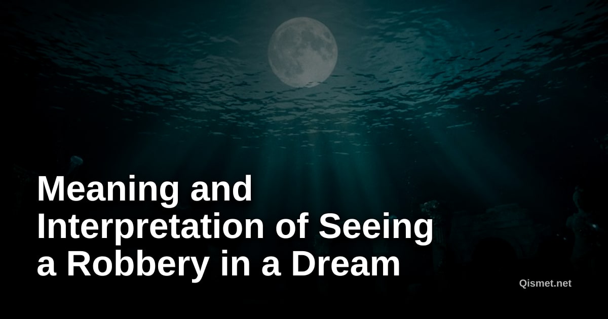 Meaning and Interpretation of Seeing a Robbery in a Dream