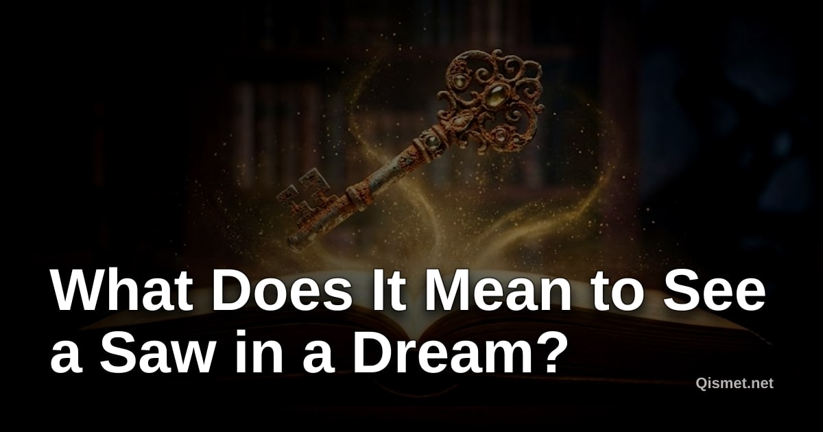 What Does It Mean to See a Saw in a Dream?