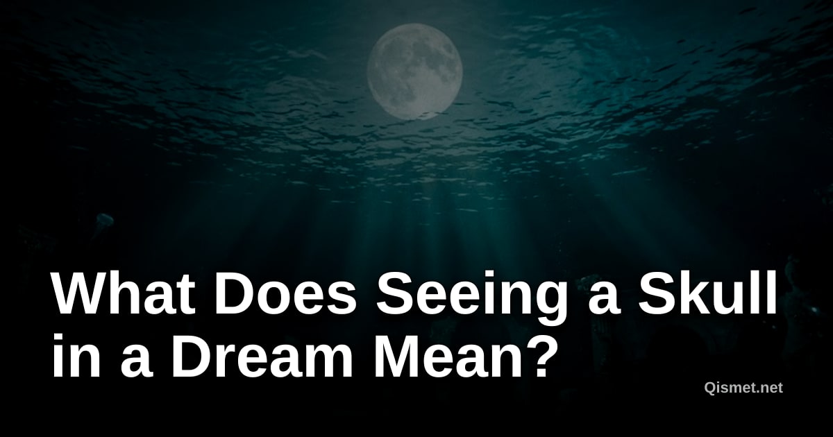 What Does Seeing a Skull in a Dream Mean?
