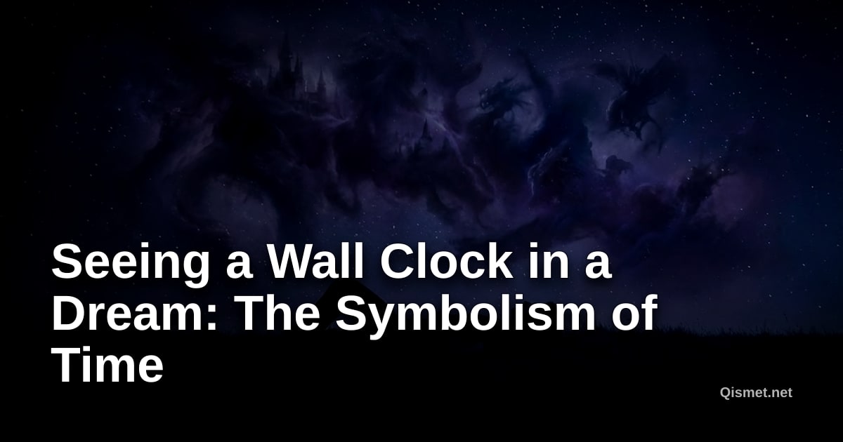 Seeing a Wall Clock in a Dream: The Symbolism of Time