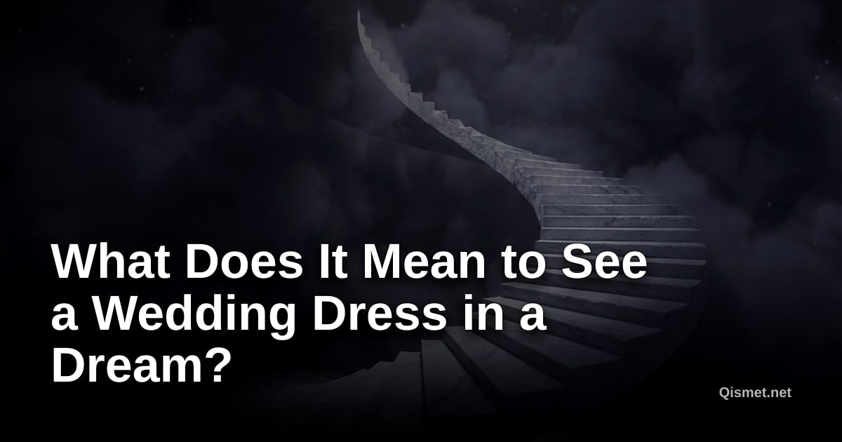 What Does It Mean to See a Wedding Dress in a Dream?