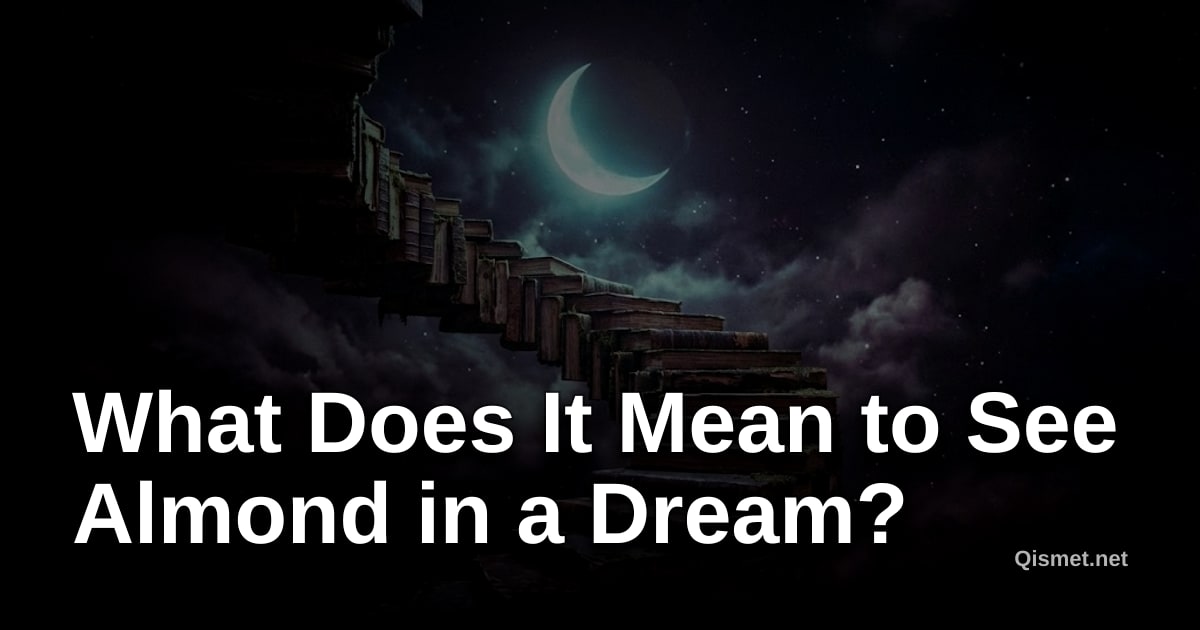 What Does It Mean to See Almond in a Dream?