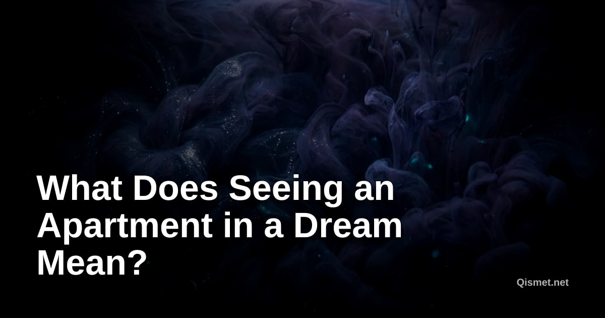 What Does Seeing an Apartment in a Dream Mean?