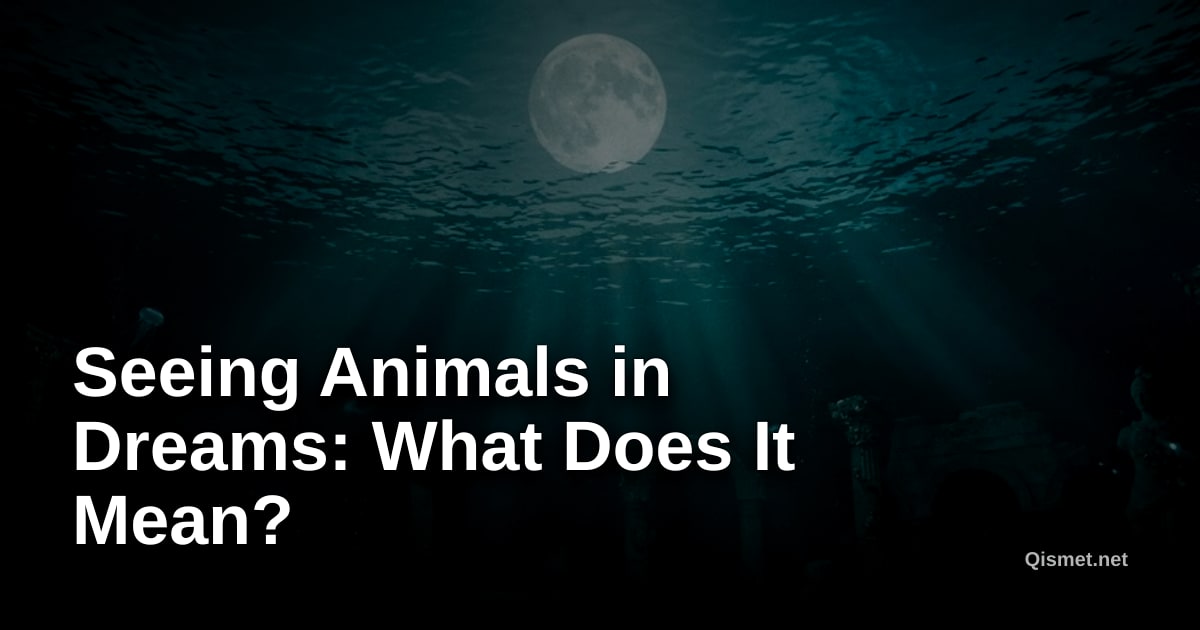 Seeing Animals in Dreams: What Does It Mean?