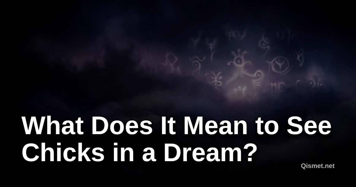 What Does It Mean to See Chicks in a Dream?