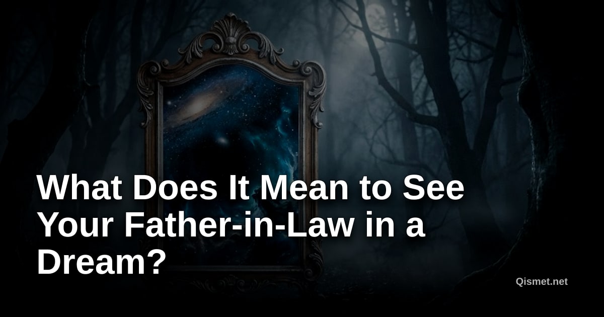 What Does It Mean to See Your Father-in-Law in a Dream?