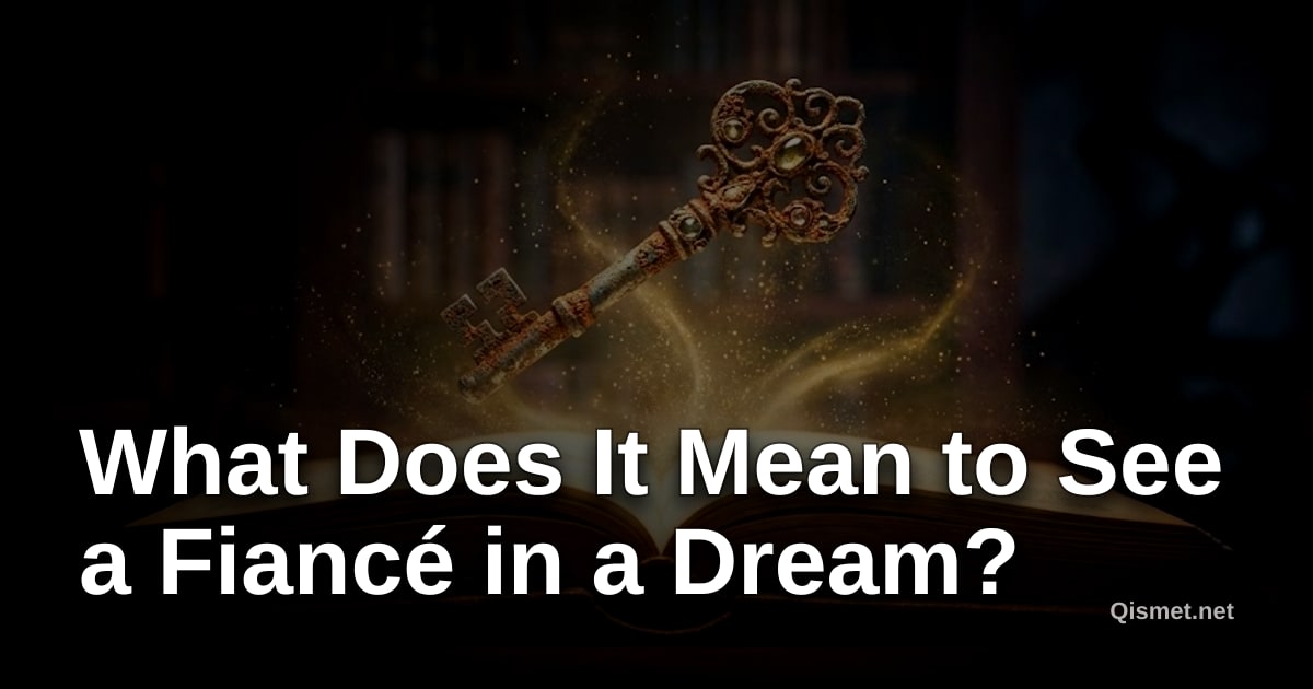 What Does It Mean to See a Fiancé in a Dream?