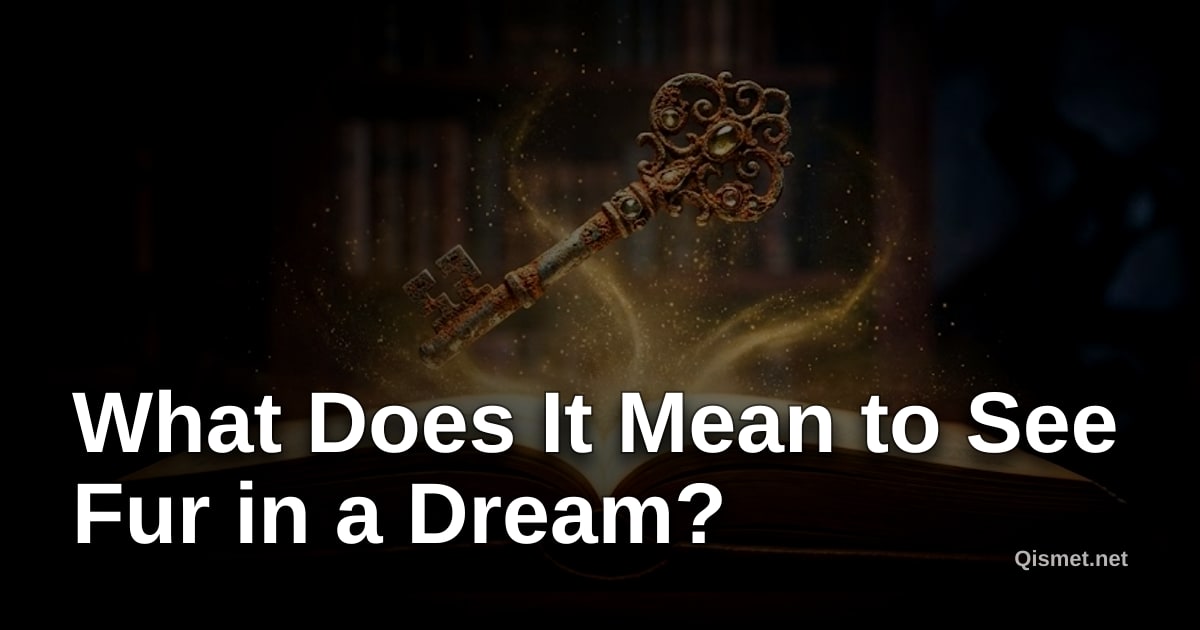 What Does It Mean to See Fur in a Dream?