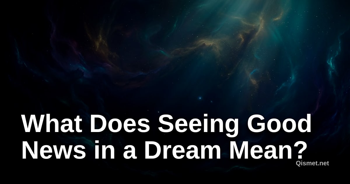 What Does Seeing Good News in a Dream Mean?
