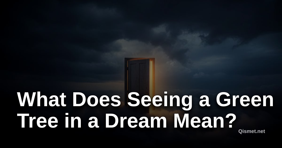 What Does Seeing a Green Tree in a Dream Mean?