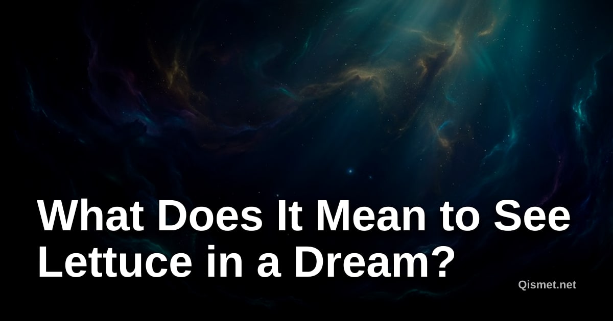 What Does It Mean to See Lettuce in a Dream?